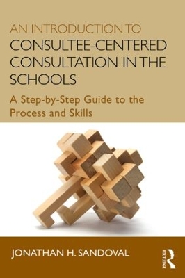 Introduction to Consultee-Centered Consultation in the Schools book