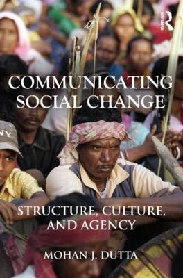 Communicating Social Change by Mohan J. Dutta