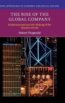 The Rise of the Global Company by Robert Fitzgerald