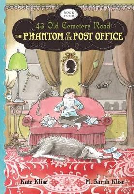 Phantom of the Post Office: 43 Old Cemetery Road, Bk 4 by Kate Klise