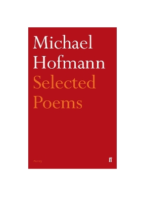Selected Poems by Michael Hofmann