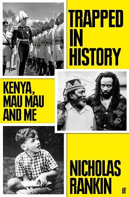 Trapped in History: Kenya, Mau Mau and Me by Nicholas Rankin
