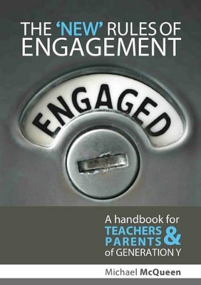 The 'New' Rules of Engagement: A Handbook for Teachers and Parents of Generation Y book