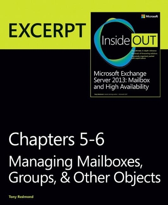 Managing Mailboxes, Groups, & Other Objects: EXCERPT from Microsoft Exchange Server 2013 Inside Out by Tony Redmond