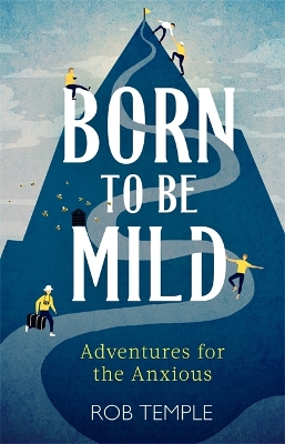 Born to be Mild: Adventures for the Anxious book