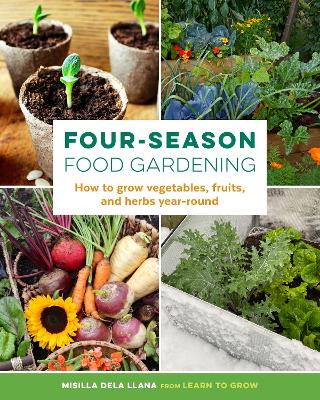 Four-Season Food Gardening: How to grow vegetables, fruits, and herbs year-round book