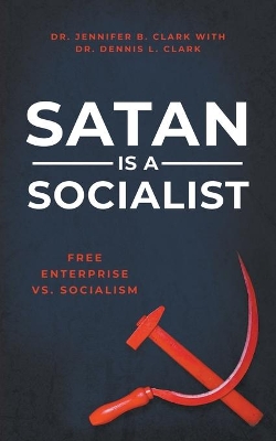 Satan is a Socialist: Free Enterprise vs. Socialism book