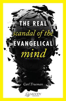 Real Scandal of the Evangelical Mind book