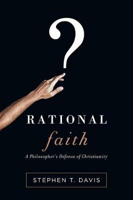 Rational Faith by Stephen T Davis
