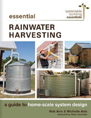 Essential Rainwater Harvesting: A Guide to Home-Scale System Design by Rob Avis