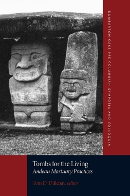 Tombs for the Living - Andean Mortuary Practices book