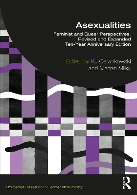 Asexualities: Feminist and Queer Perspectives, Revised and Expanded Ten-Year Anniversary Edition by KJ Cerankowski