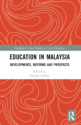 Education in Malaysia: Developments, Reforms and Prospects by Donnie Adams