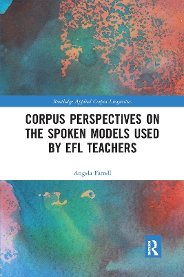Corpus Perspectives on the Spoken Models used by EFL Teachers by Angela Farrell