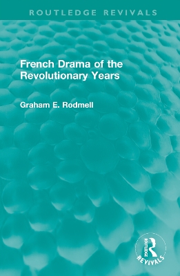 French Drama of the Revolutionary Years by Graham E. Rodmell