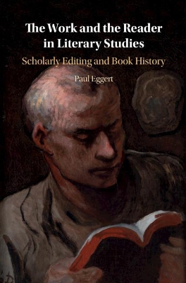 The Work and the Reader in Literary Studies: Scholarly Editing and Book History book