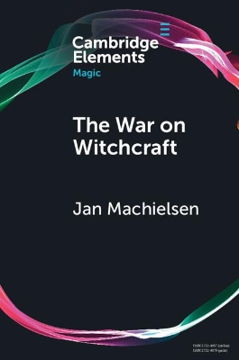 The War on Witchcraft: Andrew Dickson White, George Lincoln Burr, and the Origins of Witchcraft Historiography book