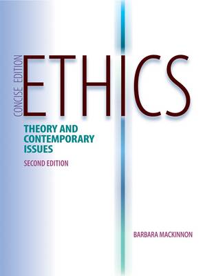 Ethics: Theory and Contemporary Issues, Concise Edition by Barbara MacKinnon