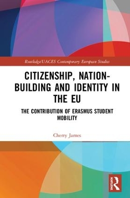 Citizenship, Nation-building and Identity in the EU: The Contribution of Erasmus Student Mobility book