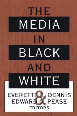 The The Media in Black and White by Everette Dennis