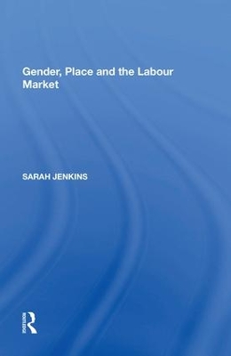 Gender, Place and the Labour Market by Sarah Jenkins