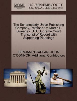 The Schenectady Union Publishing Company, Petitioner, V. Martin L. Sweeney. U.S. Supreme Court Transcript of Record with Supporting Pleadings book