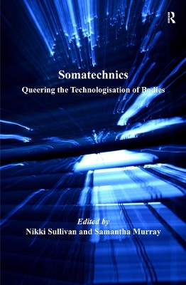 Somatechnics: Queering the Technologisation of Bodies by Samantha Murray