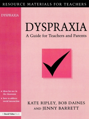 Dyspraxia: A Guide for Teachers and Parents by Kate Ripley