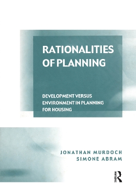 Rationalities of Planning: Development Versus Environment in Planning for Housing by Jonathan Murdoch