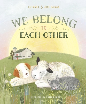 We Belong to Each Other by Liz Marie Galvan