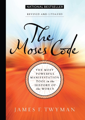 The Moses Code: The Most Powerful Manifestation Tool in the History of the World, Revised and Updated book