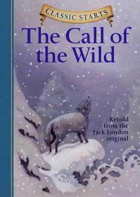 Classic Starts (R): The Call of the Wild by Jack London