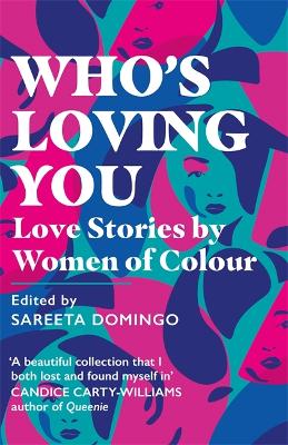 Who's Loving You: Love Stories by Women of Colour by Sareeta Domingo