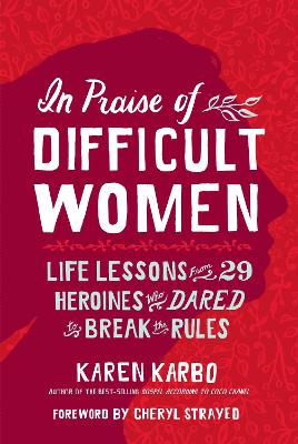 In Praise of Difficult Women book