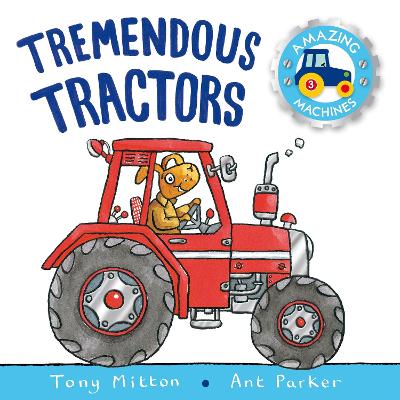 Amazing Machines: Tremendous Tractors by Tony Mitton