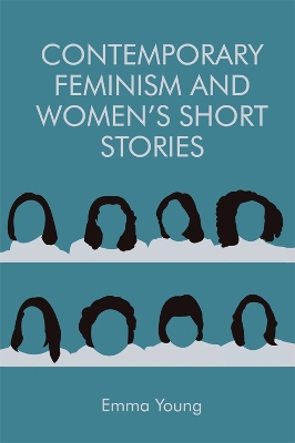 Contemporary Feminism and Women's Short Stories by Emma Young