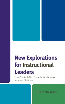New Explorations for Instructional Leaders: How Principals Can Promote Teaching and Learning Effectively book