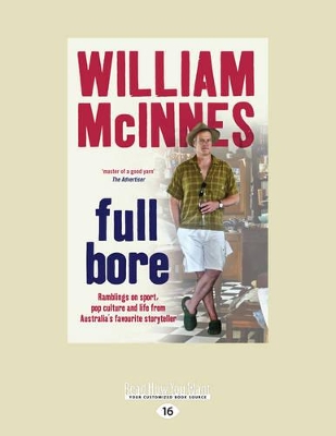 Full Bore: Ramblings on sport, pop culture and life from Australia's favourite storyteller by William McInnes