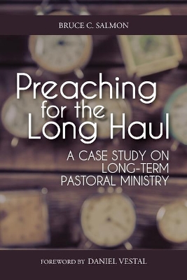 Preaching for the Long Haul: A Case Study on Long-Term Pastoral Ministry book