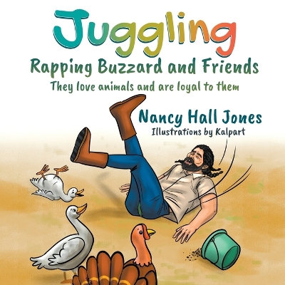 Juggling, Rapping Buzzard and Friends: They love animals and are loyal to them book