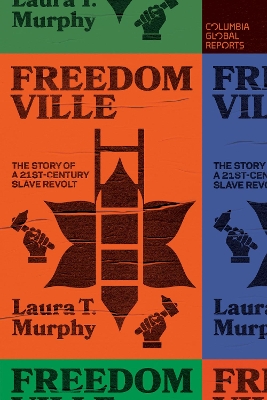 Freedomville: The Story of a 21st-Century Slave Revolt book