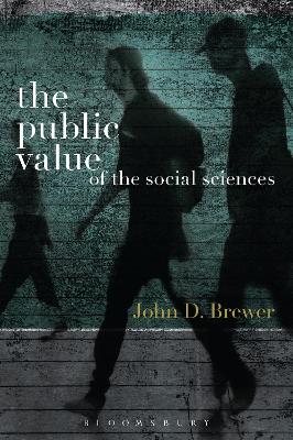 The Public Value of the Social Sciences by John D. Brewer