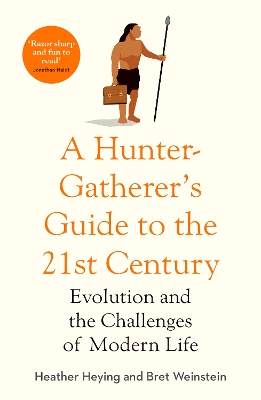 A Hunter-Gatherer's Guide to the 21st Century: Evolution and the Challenges of Modern Life book