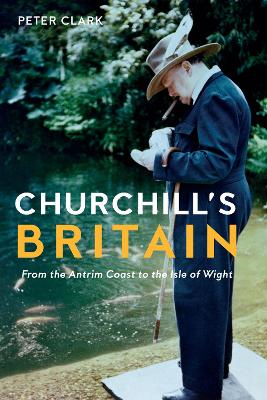 Churchill's Britain: From the Antrim Coast to the Isle of Wight book