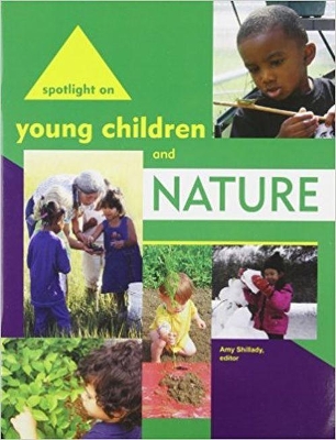 Spotlight on Young Children and Nature by Amy Shillady