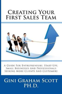 Creating Your First Sales Team by Gini Graham Scott