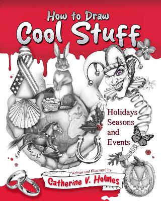 How to Draw Cool Stuff: Holidays, Seasons and Events: Volume 2 book