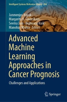 Advanced Machine Learning Approaches in Cancer Prognosis: Challenges and Applications book