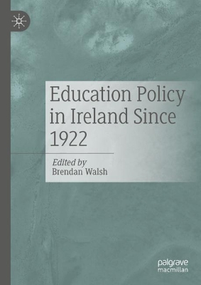 Education Policy in Ireland Since 1922 by Brendan Walsh