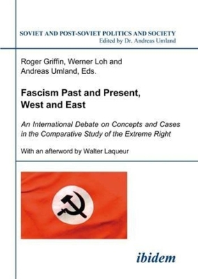 Fascism Past and Present, West and East – An International Debate on Concepts and Cases in the Comparative Study of the Extreme Right book